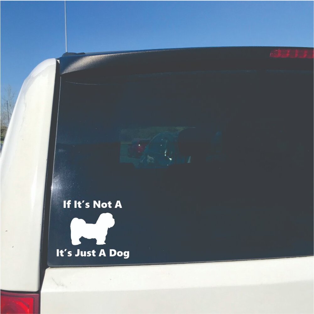 White If It's Not A Lhasa Apso It's Just A Dog Vinyl Window Decal for Cars